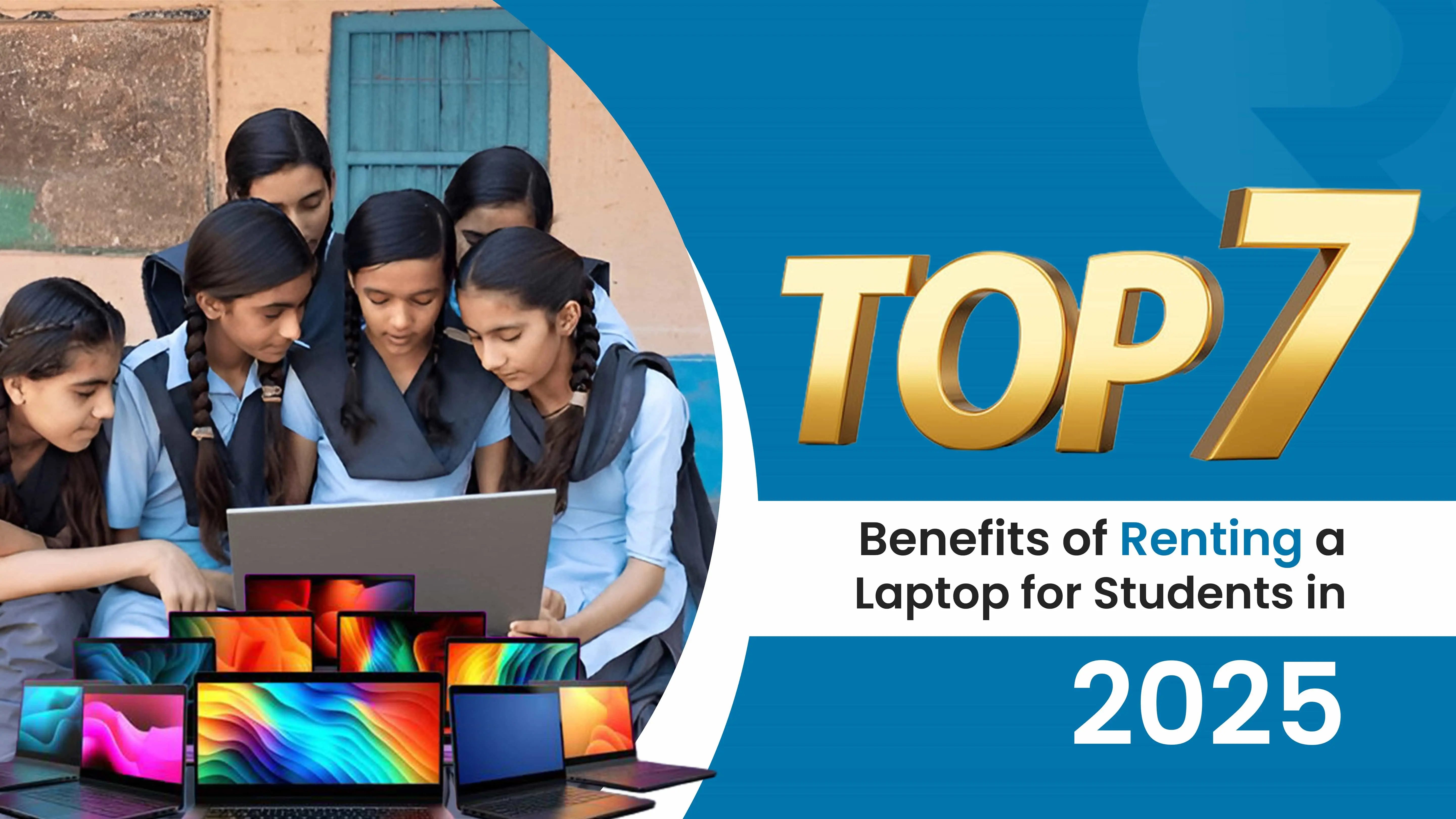 Top 7 Benefits of Renting a Laptop for Students in 2025