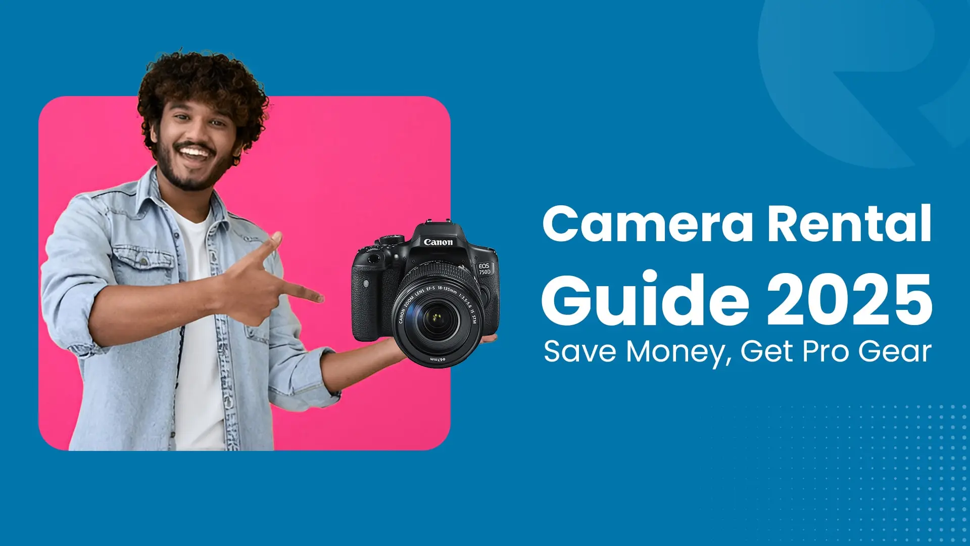 Camera Rental Guide 2025: Save Money, Get Pro Gear