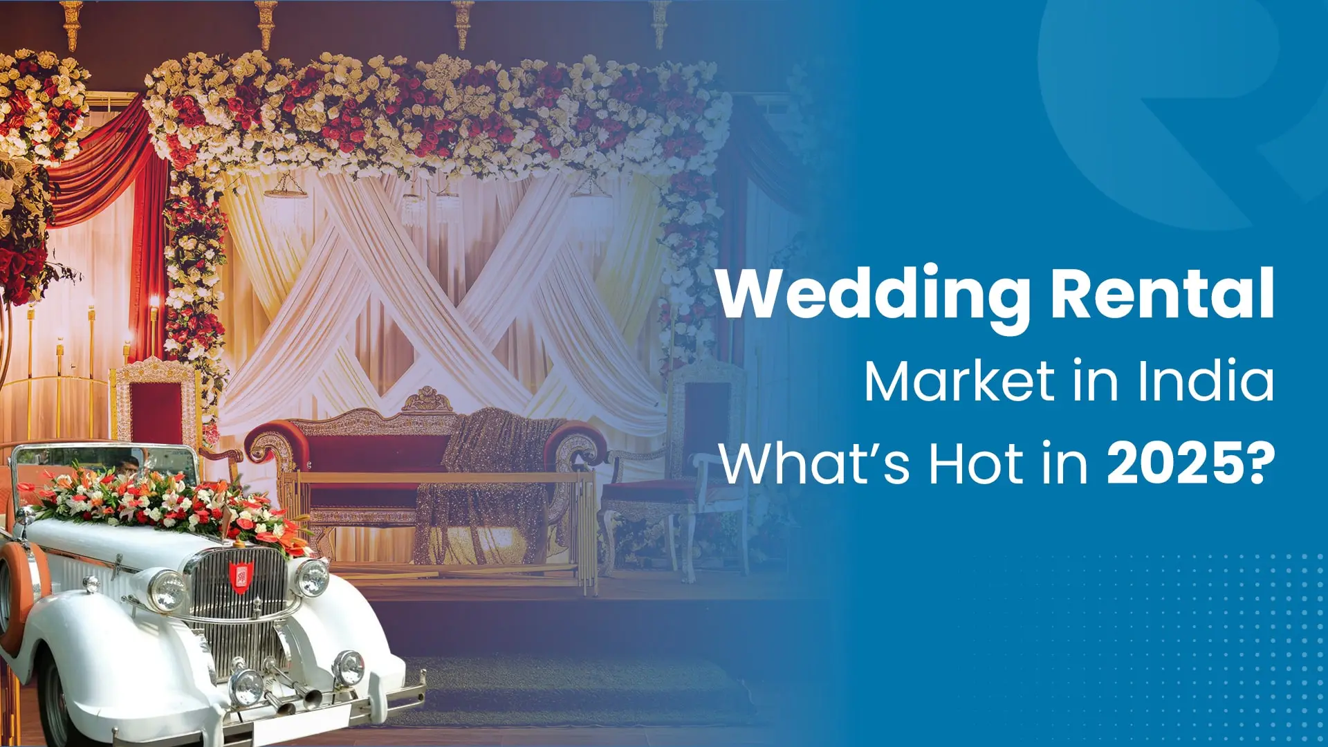 Wedding Rental Market in India: What’s Hot in 2025?